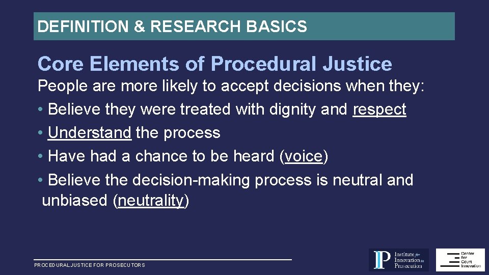 DEFINITION & RESEARCH BASICS Core Elements of Procedural Justice People are more likely to