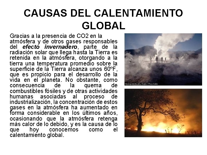 CAUSAS DEL CALENTAMIENTO GLOBAL Gracias a la presencia de CO 2 en la atmósfera