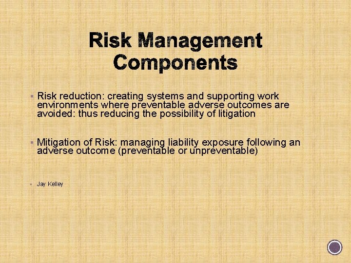 § Risk reduction: creating systems and supporting work environments where preventable adverse outcomes are