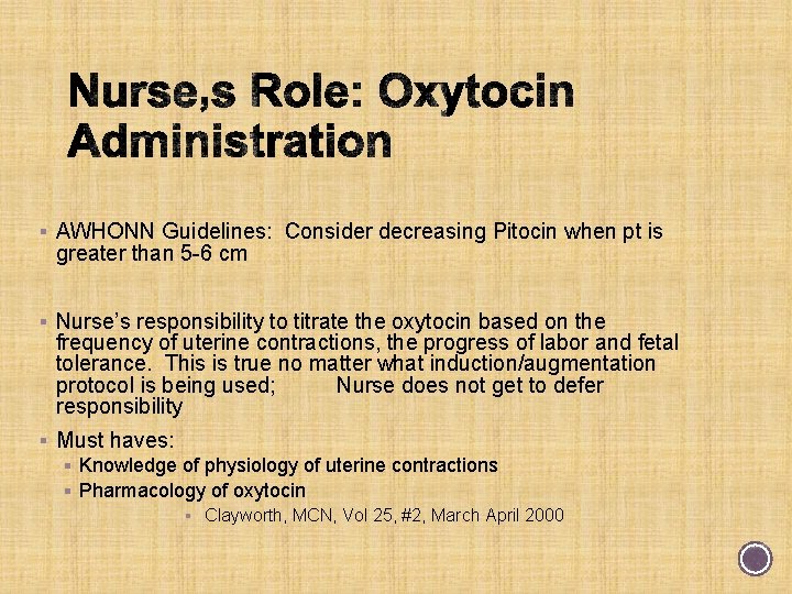 § AWHONN Guidelines: Consider decreasing Pitocin when pt is greater than 5 -6 cm