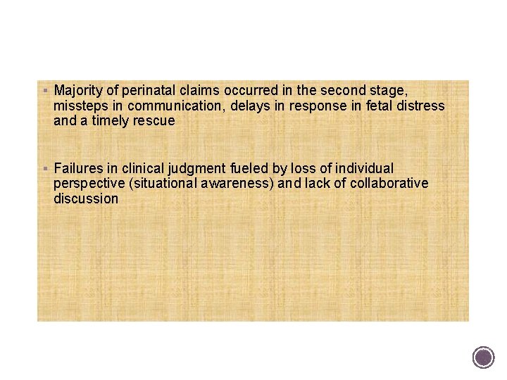 § Majority of perinatal claims occurred in the second stage, missteps in communication, delays
