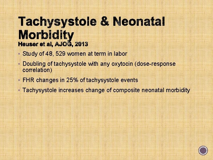 § Study of 48, 529 women at term in labor § Doubling of tachysystole