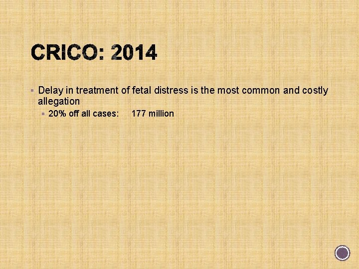 § Delay in treatment of fetal distress is the most common and costly allegation