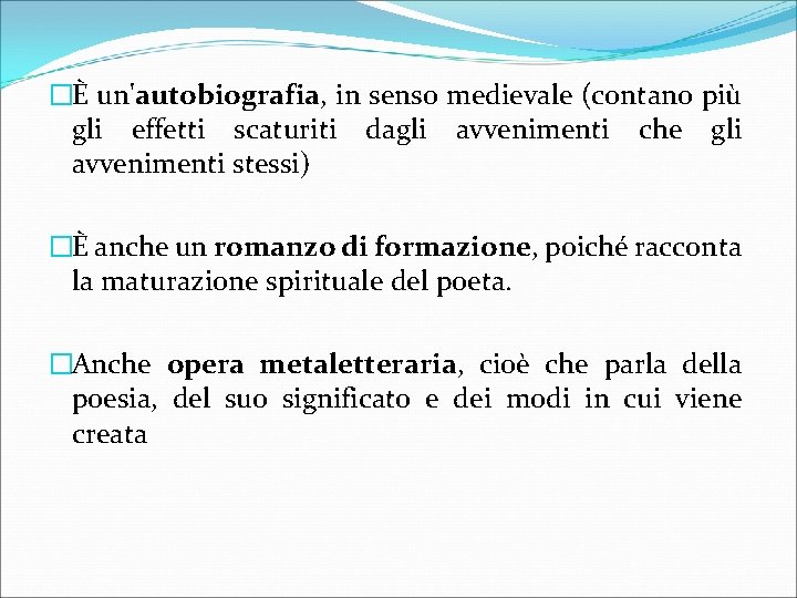 �È un'autobiografia, in senso medievale (contano più gli effetti scaturiti dagli avvenimenti che gli