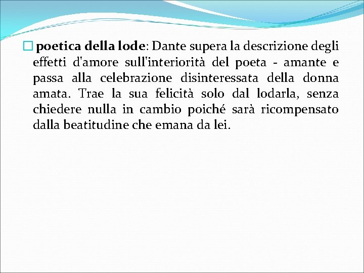 � poetica della lode: Dante supera la descrizione degli effetti d'amore sull'interiorità del poeta