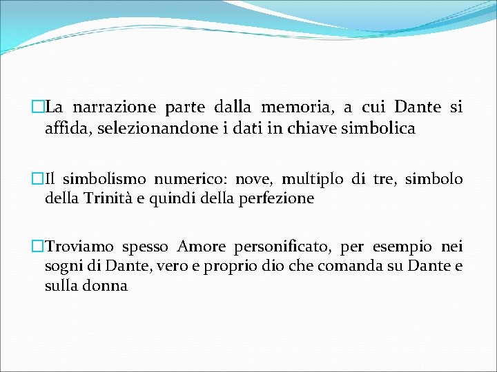 �La narrazione parte dalla memoria, a cui Dante si affida, selezionandone i dati in