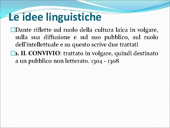 Le idee linguistiche �Dante riflette sul ruolo della cultura laica in volgare, sulla sua