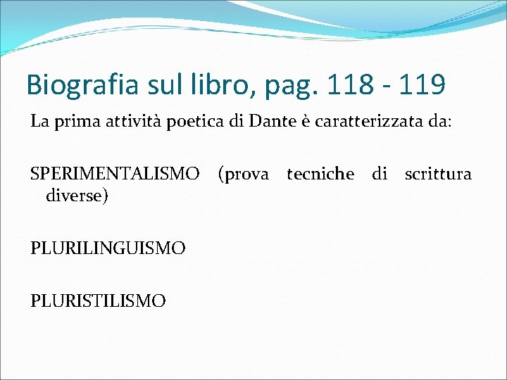 Biografia sul libro, pag. 118 - 119 La prima attività poetica di Dante è