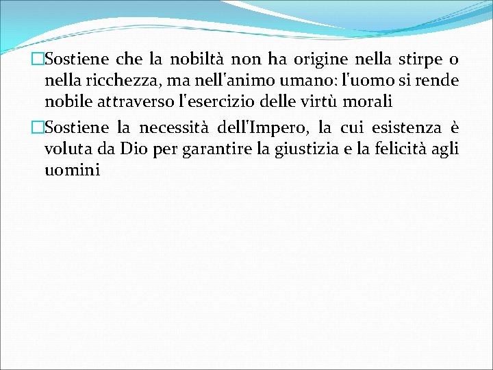 �Sostiene che la nobiltà non ha origine nella stirpe o nella ricchezza, ma nell'animo