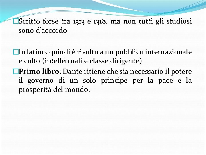 �Scritto forse tra 1313 e 1318, ma non tutti gli studiosi sono d'accordo �In