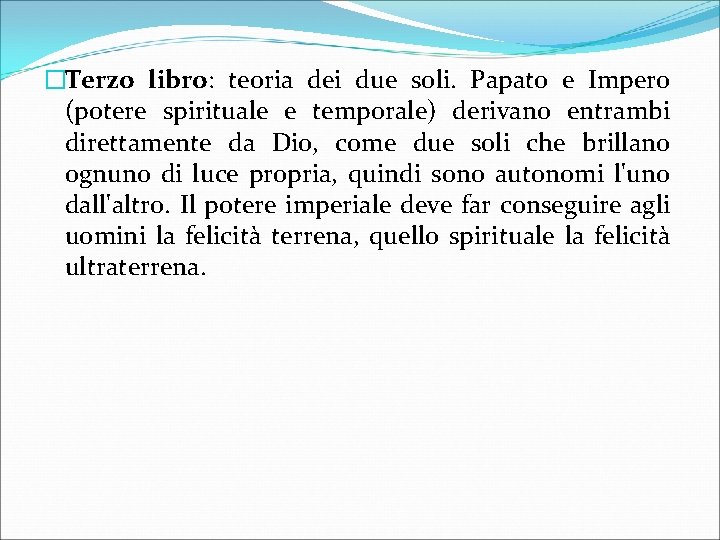 �Terzo libro: teoria dei due soli. Papato e Impero (potere spirituale e temporale) derivano