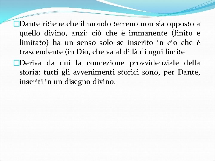 �Dante ritiene che il mondo terreno non sia opposto a quello divino, anzi: ciò