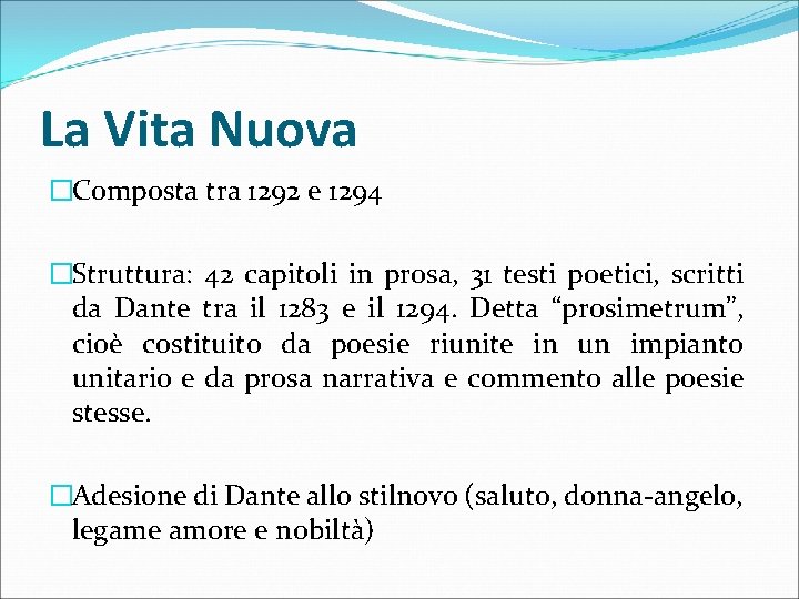 La Vita Nuova �Composta tra 1292 e 1294 �Struttura: 42 capitoli in prosa, 31