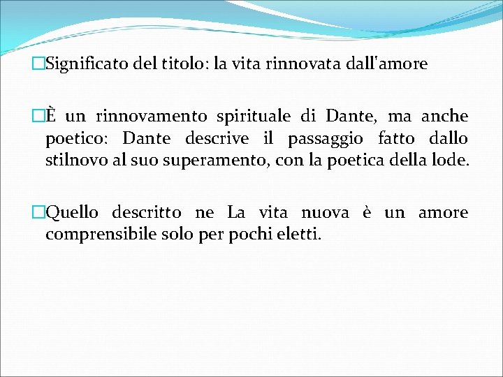 �Significato del titolo: la vita rinnovata dall'amore �È un rinnovamento spirituale di Dante, ma