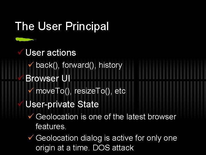 The User Principal ü User actions ü back(), forward(), history ü Browser UI ü
