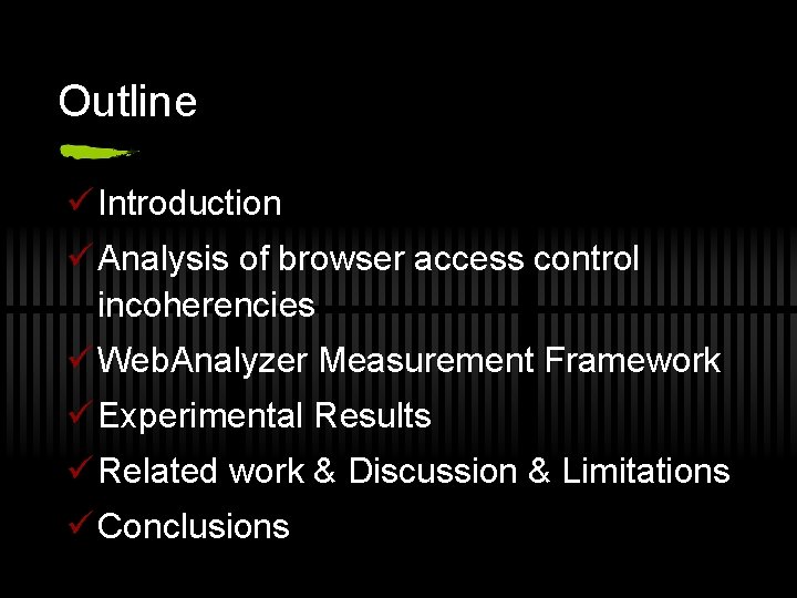 Outline ü Introduction ü Analysis of browser access control incoherencies ü Web. Analyzer Measurement