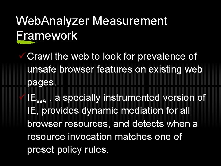Web. Analyzer Measurement Framework ü Crawl the web to look for prevalence of unsafe
