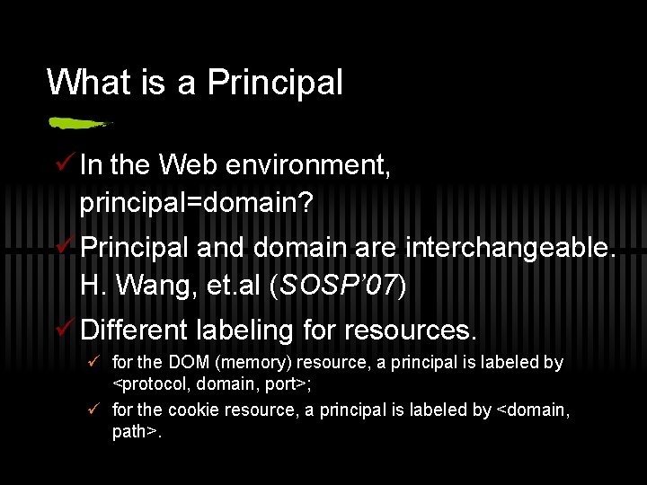 What is a Principal ü In the Web environment, principal=domain? ü Principal and domain
