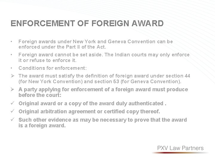 ENFORCEMENT OF FOREIGN AWARD • Foreign awards under New York and Geneva Convention can