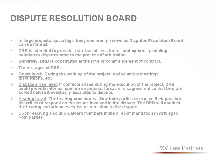 DISPUTE RESOLUTION BOARD • In large projects, quasi legal body commonly known as Disputes