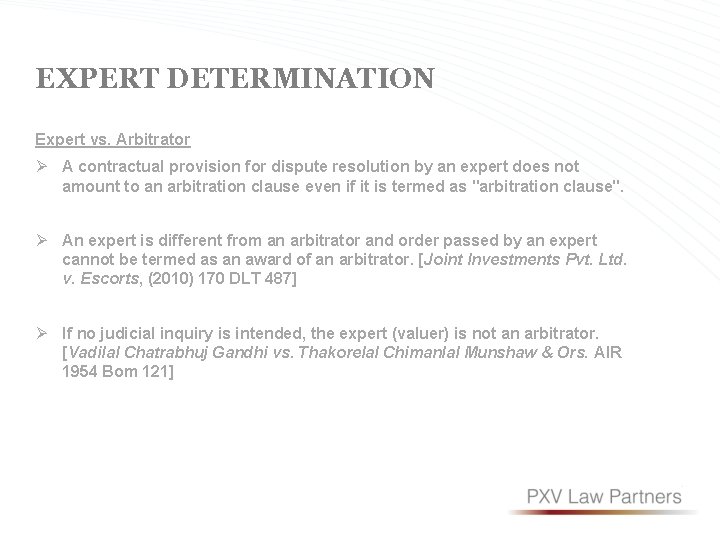 EXPERT DETERMINATION Expert vs. Arbitrator Ø A contractual provision for dispute resolution by an