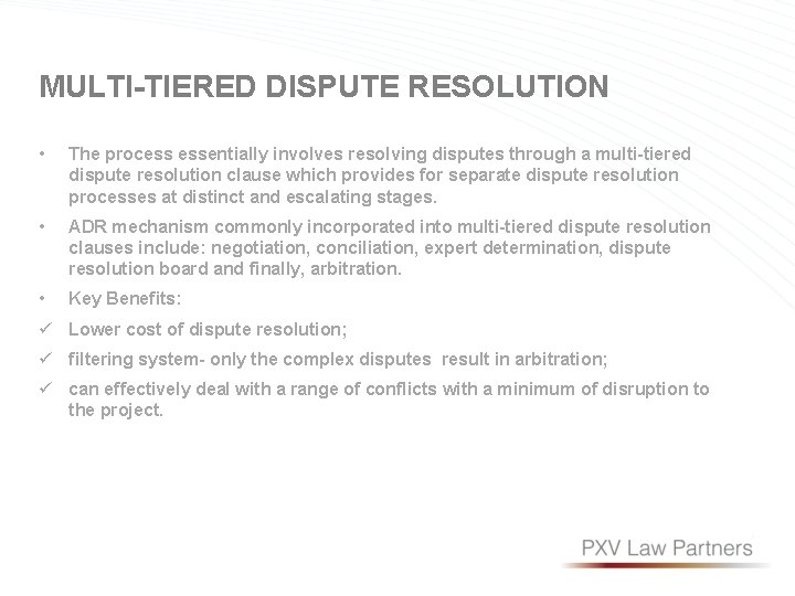 MULTI-TIERED DISPUTE RESOLUTION • The process essentially involves resolving disputes through a multi-tiered dispute