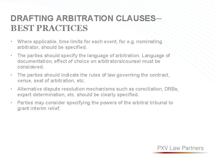 DRAFTING ARBITRATION CLAUSES– BEST PRACTICES • Where applicable, time limits for each event, for