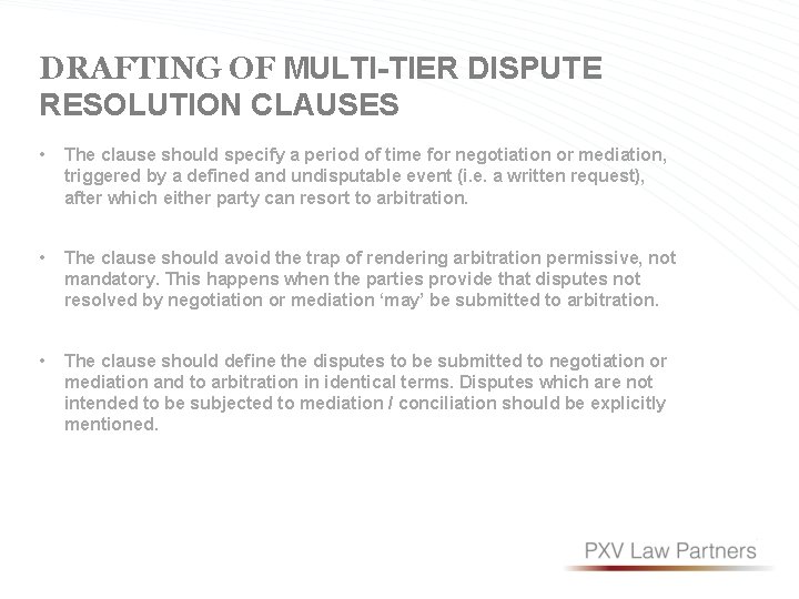 DRAFTING OF MULTI-TIER DISPUTE RESOLUTION CLAUSES • The clause should specify a period of