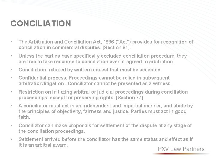 CONCILIATION • The Arbitration and Conciliation Act, 1996 ("Act") provides for recognition of conciliation