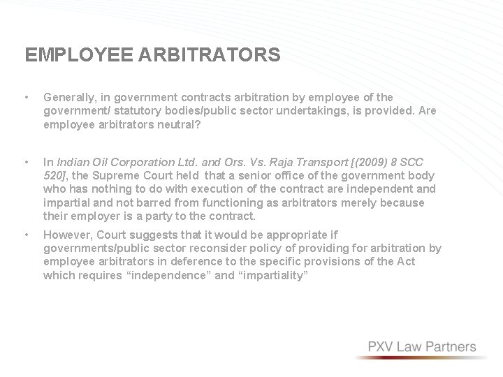 EMPLOYEE ARBITRATORS • Generally, in government contracts arbitration by employee of the government/ statutory