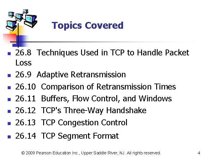 Topics Covered n 26. 8 Techniques Used in TCP to Handle Packet Loss 26.