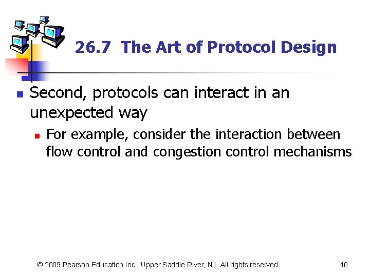 26. 7 The Art of Protocol Design n Second, protocols can interact in an