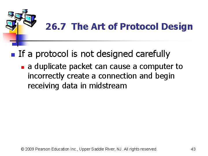 26. 7 The Art of Protocol Design n If a protocol is not designed