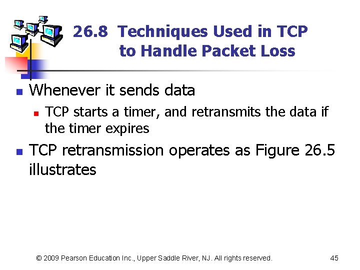 26. 8 Techniques Used in TCP to Handle Packet Loss n Whenever it sends