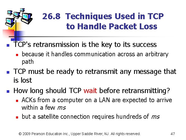 26. 8 Techniques Used in TCP to Handle Packet Loss n TCP's retransmission is