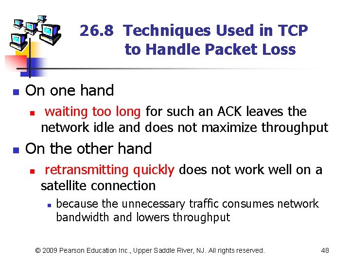 26. 8 Techniques Used in TCP to Handle Packet Loss n On one hand