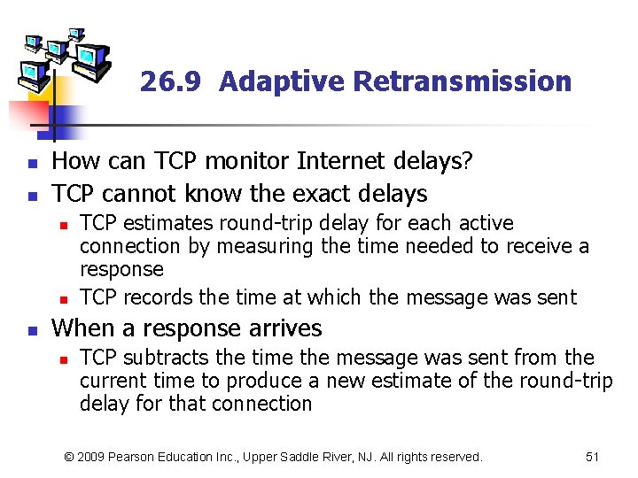 26. 9 Adaptive Retransmission n n How can TCP monitor Internet delays? TCP cannot