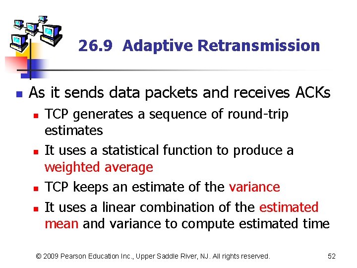 26. 9 Adaptive Retransmission n As it sends data packets and receives ACKs n