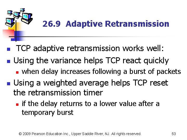 26. 9 Adaptive Retransmission n n TCP adaptive retransmission works well: Using the variance