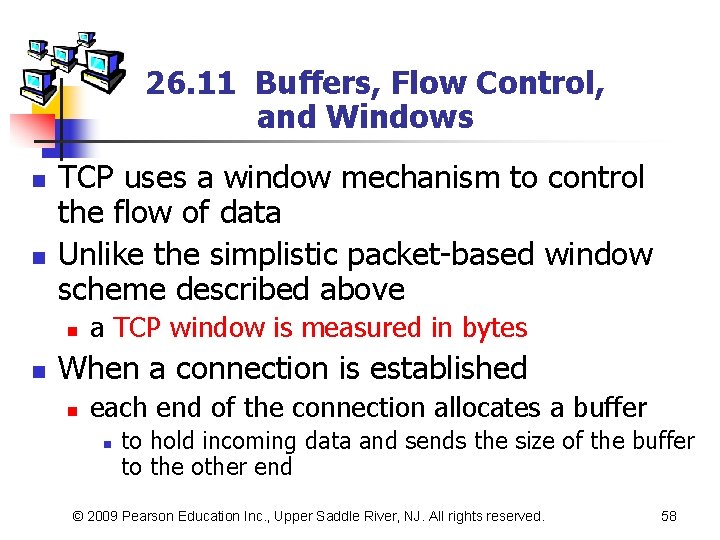 26. 11 Buffers, Flow Control, and Windows n n TCP uses a window mechanism