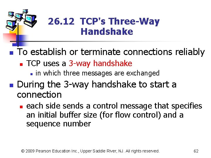 26. 12 TCP's Three-Way Handshake n To establish or terminate connections reliably n TCP