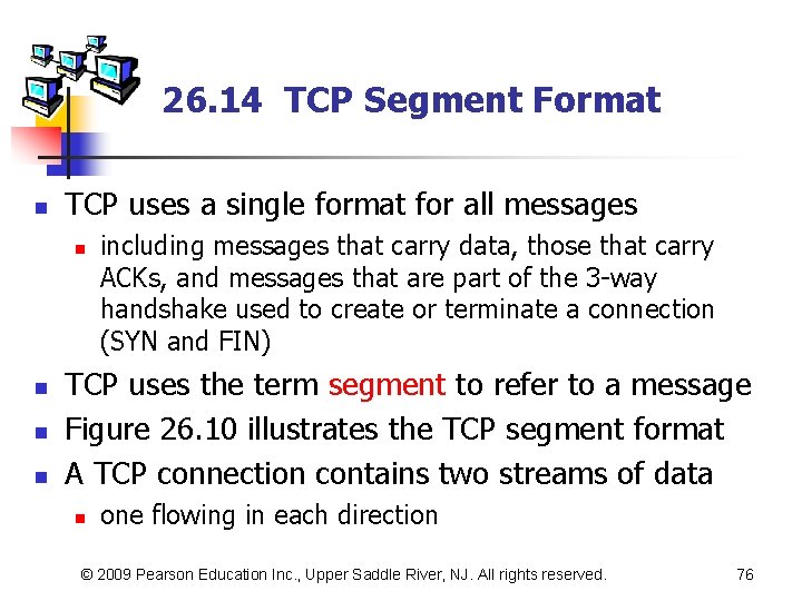 26. 14 TCP Segment Format n TCP uses a single format for all messages