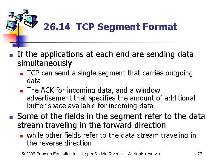 26. 14 TCP Segment Format n If the applications at each end are sending
