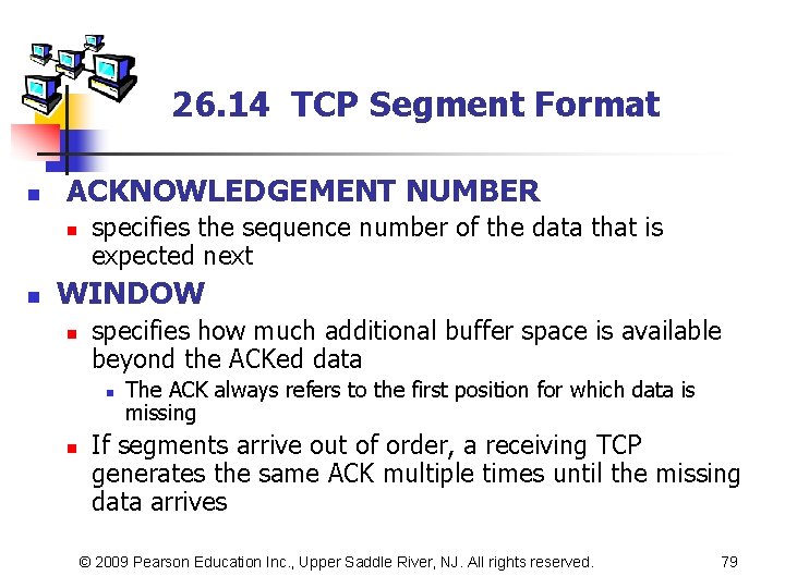 26. 14 TCP Segment Format n ACKNOWLEDGEMENT NUMBER n n specifies the sequence number