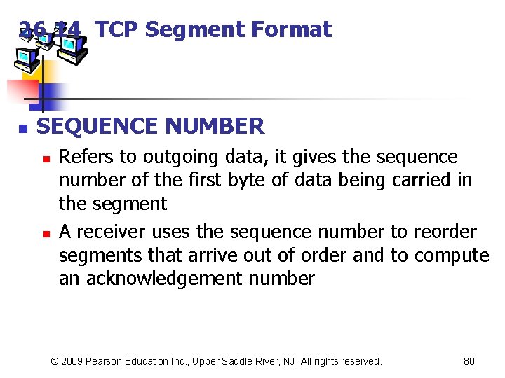 26. 14 TCP Segment Format n SEQUENCE NUMBER n n Refers to outgoing data,