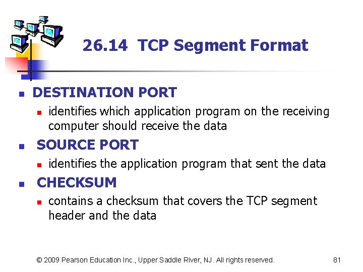 26. 14 TCP Segment Format n DESTINATION PORT n n SOURCE PORT n n