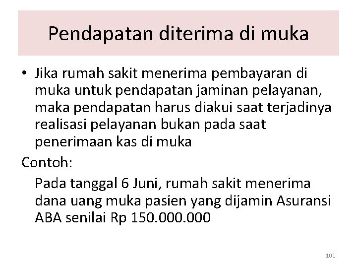 Pendapatan diterima di muka • Jika rumah sakit menerima pembayaran di muka untuk pendapatan