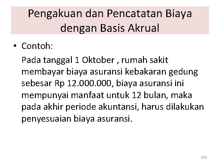 Pengakuan dan Pencatatan Biaya dengan Basis Akrual • Contoh: Pada tanggal 1 Oktober ,