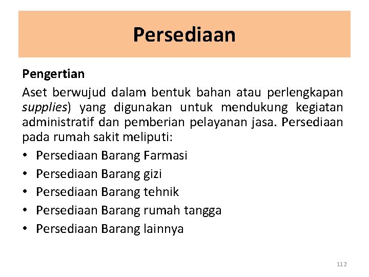 Persediaan Pengertian Aset berwujud dalam bentuk bahan atau perlengkapan supplies) yang digunakan untuk mendukung