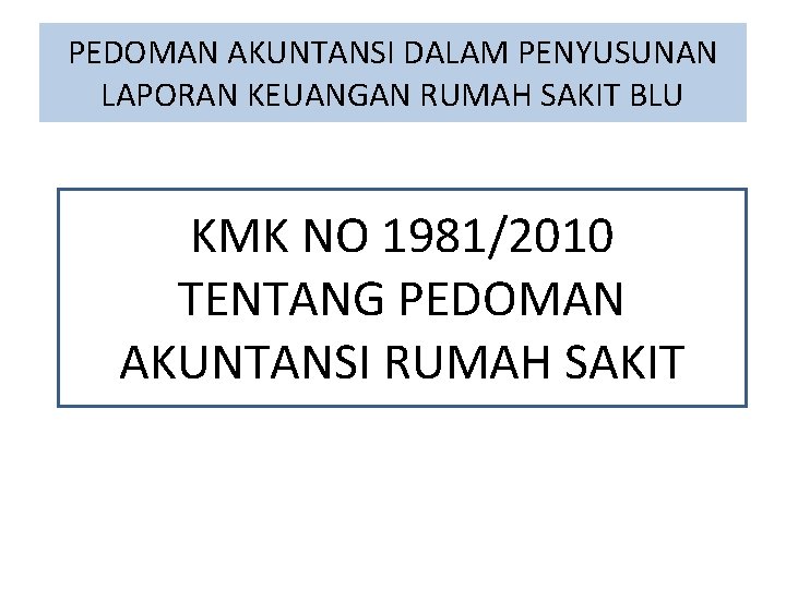 PEDOMAN AKUNTANSI DALAM PENYUSUNAN LAPORAN KEUANGAN RUMAH SAKIT BLU KMK NO 1981/2010 TENTANG PEDOMAN